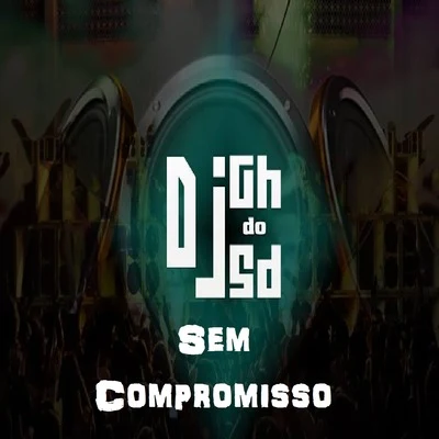 Sem Compromisso 專輯 DJ Gh Do Sd/MC LEO da CP/MC Vinny