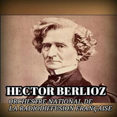 Hector Berlioz 專輯 Orchestre national de la Radiodiffusion française