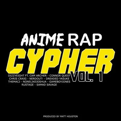 DizzyeightFabvl Anime Rap Cypher, Vol. 1 (feat. Cam Archer, Connor Quest, Chris Craig, NerdOut, Dreaded Yasuke, Themacj, None Like Joshua, GameboyJones, Rustage & Sam