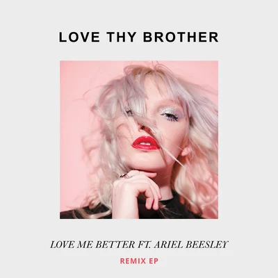 Love Me Better (Remix EP) 专辑 LOVE THY BROTHER/Jhyve