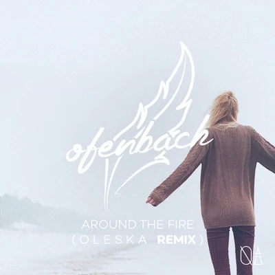 Around The Fire (Oleska Remix) 专辑 Martin Wagler/Oleska/Nick Peters/Laura James