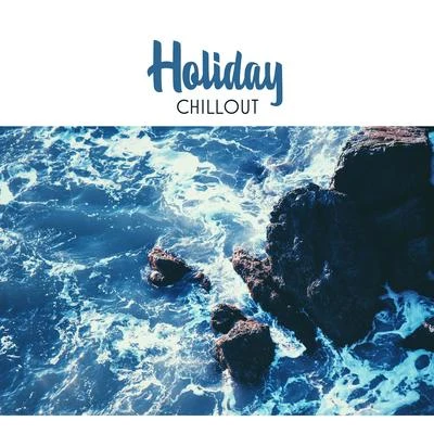 Holiday Chillout – Summer Tropical Sounds, Easy Listening, Holiday Songs, Chill Out Music 專輯 Erotic Zone of Sexual Chillout Music/Wonderful Chillout Music Ensemble