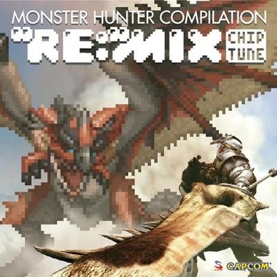 MONSTER HUNTER COMPILATION "RE:"MIX CHIPTUNE 專輯 田中治久/Saitone/春日達彥/塩田信之/梶原正裕