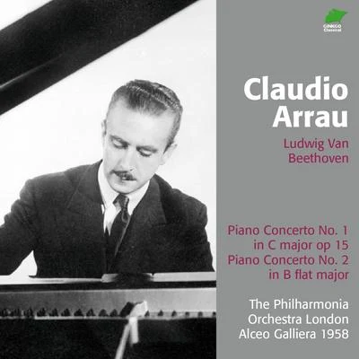 Beethoven : Piano Concerto No. 1 & No. 2 专辑 lceo Galliera/The Philharmonia Orchestra/Claudio Arrau