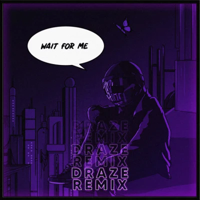 Wait for Me (Draze Remix) 專輯 Draze/Percy Bluu