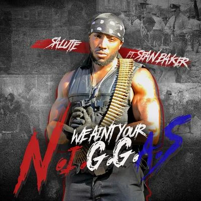 We Aint Your n.I.G.G.a.S 專輯 Salute/Juliaiasiah