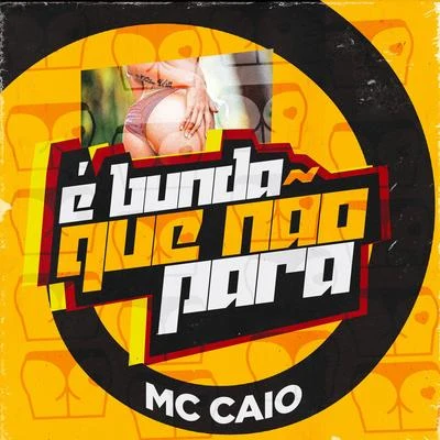 É Bunda que Não Para 專輯 MC Caio