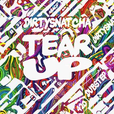 Tear Up 專輯 DirtySnatcha