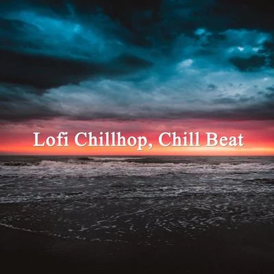 Lofi Chillhop, Chill Beat 專輯 Chill Hip-Hop Beats/Yutsom/Lofi Beats Instrumental