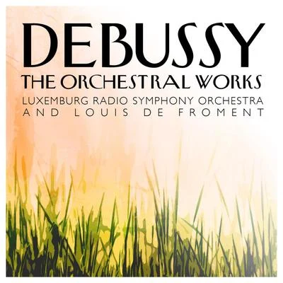 Debussy: The Orchestral Works 專輯 Louis de Froment/RTL Symphony Orchestra/Abbey Simon