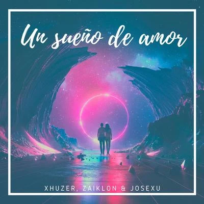 Un Sueño De Amor (feat. Zaiklon & Josexu) 專輯 Xhuzer