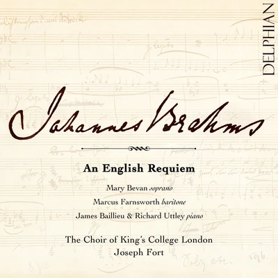 BRAHMS, J.: Deutsches Requiem (Ein) (Sung in English as An English Requiem) (Bevan, Farnsworth, Choir of Kings College London, Fort) 專輯 Mary Bevan