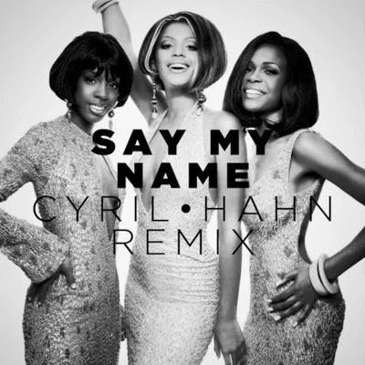 Say My Name (Cyril Hahn Remix) 專輯 Destinys Child