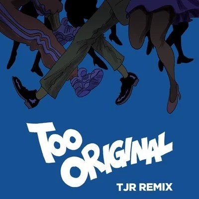 Too Original (TJR Remix) 專輯 Elliphant