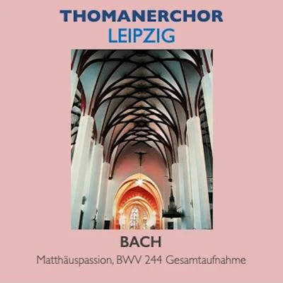 Thomanerchor LeipzigNeues Bachisches Collegium MusicumHans-Joachim RotzschLeipzig Thomaner Choir Thomanerchor Leipzig · Matthäuspassion, BWV 244 Gesamtaufnahme