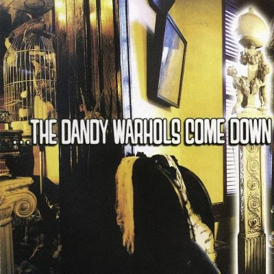 ...The Dandy Warhols Come Down 專輯 The Dandy Warhols