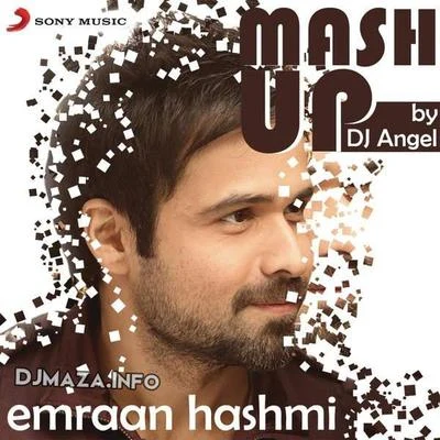 DJ AngelGabi NewmanAlex Senna Emraan Hashmi Mashup