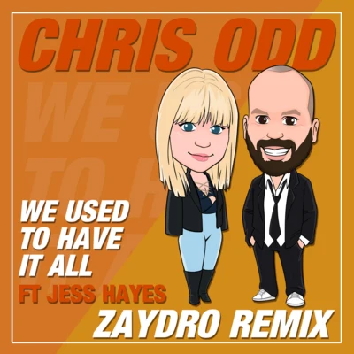 We Used To Have It All (Zaydro Remix) 专辑 Chris Odd