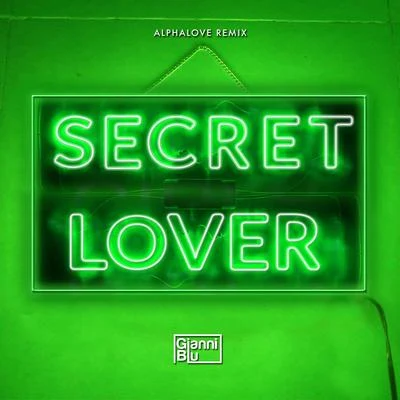 Secret Lover (alphalove Remix) 专辑 Gianni Blu