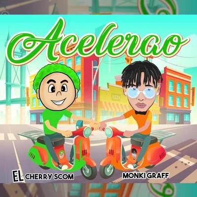 Acelerao (feat. El Cherry Scom) 專輯 Lenin Jr/Chubby Lv/Francis Beats/Monki Graff