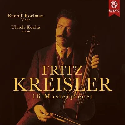 F. Kreisler: 16 Masterpieces 專輯 Rudolf Koelman/Zurich University of the Arts Symphony Orchestra/Ingo Ingensand