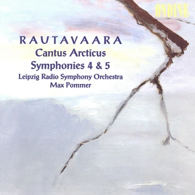 RAUTAVAARA, E.: Cantus arcticusSymphonies Nos. 4 and 5 (Leipzig Radio Symphony, Pommer) 专辑 MDR Leipzig Radio Chorus/Leipzig Radio Symphony Orchestra/Claude Debussy/Max Pommer