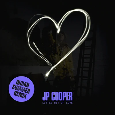 Little Bit Of Love (Indian Summer Remix) 專輯 JP Cooper