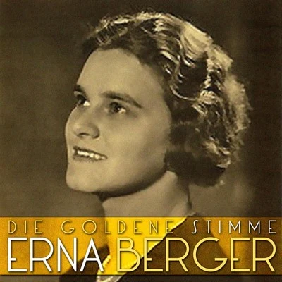 Die Goldene Stimme 专辑 Erna Berger