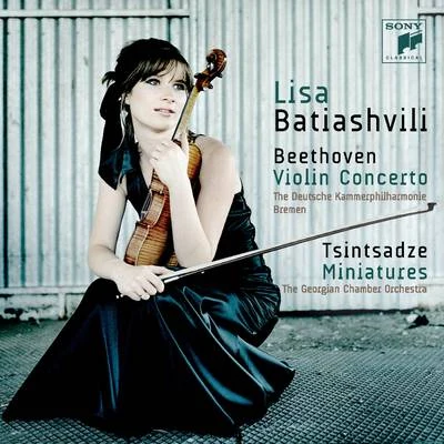 Beethoven: Violin Concerto in D Minor, Op. 61 - Tsintsadze: Miniatures 專輯 Stephan Koncz/Lisa Batiashvili/Blythe Teh Engstroem/Leonidas Kavakos/Gautier Capuçon