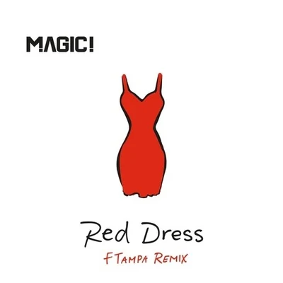 MAGIC! Red Dress (FTampa Remix)