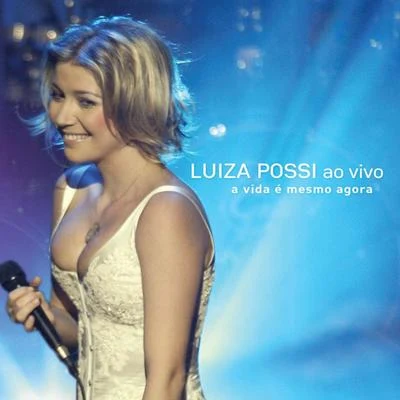 A Vida E Mesmo Agora 專輯 Luiza Possi/De Maria