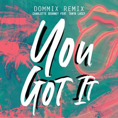 You Got It (Dommix Remix) 專輯 Knytro/Charlotte Devaney/Lil Debbie