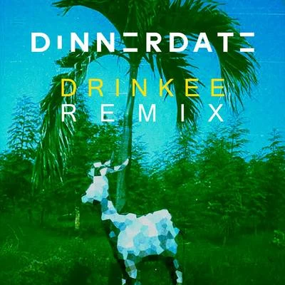 Drinkee (Dinnerdate Remix) 專輯 Uproot Andy/Sofi Tukker/Bomba Estéreo