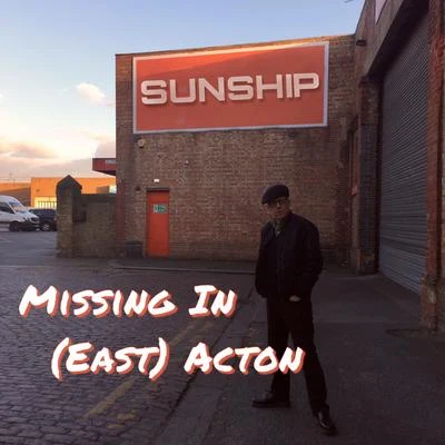 Missing In (East) Acton 專輯 Sunship