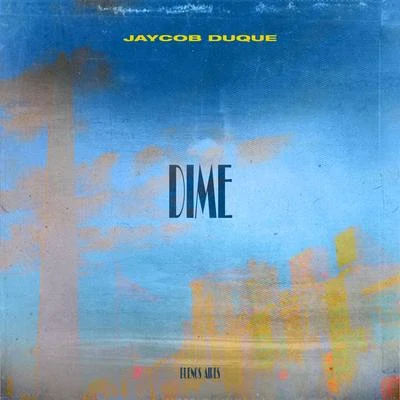 Dime 專輯 Jaycob Duque/Neto Peña/Ochentay7