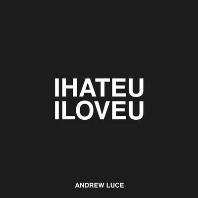 I Hate U I Love U (Andrew Luce Remix) 专辑 Andrew Luce