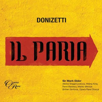 Donizetti: Il Paria, Act 1: Ah, che un raggio di speranza (Neala, Akebare, Chorus) 專輯 Orchestra of the Royal Opera House/Mark Elder