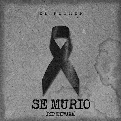 Se Murio (RIP Chiwawa) 專輯 El Fother/El Mega/Leo RD