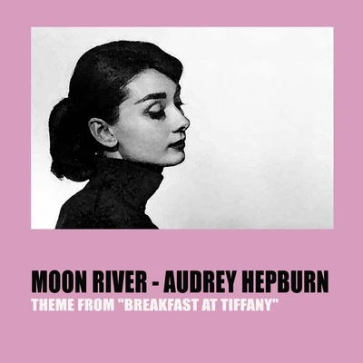 Moon River (Theme From Breakfast At Tiffanys) 專輯 Kay Thompson/Audrey Hepburn/Fred Astaire