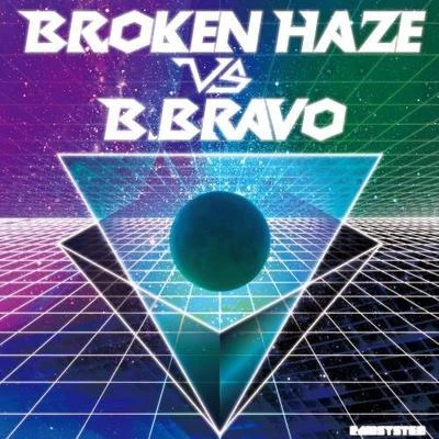 Broken Haze Vs. B. Bravo 專輯 B. Bravo