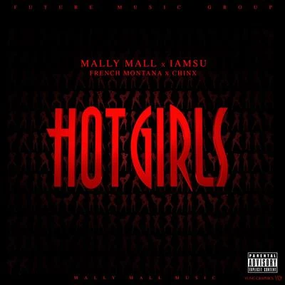 Hot Girls (feat. IamSu, French Montana & Chinx) - Single 专辑 Mally Mall