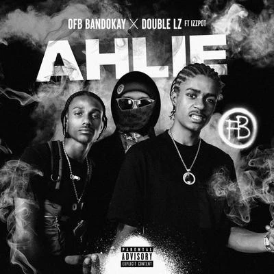 AHLIE (feat. Bandokay, Double Lz & Izzpot) 专辑 OFB/BandoKay/Double Lz/Abra Cadabra