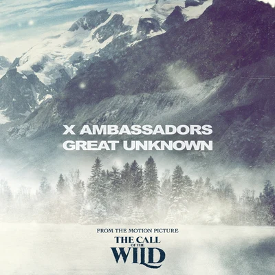 Great Unknown (From The Motion Picture “The Call Of The Wild”) 專輯 X Ambassadors