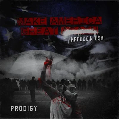 Make America Great Again: Ma****in U$A 專輯 Prodigy