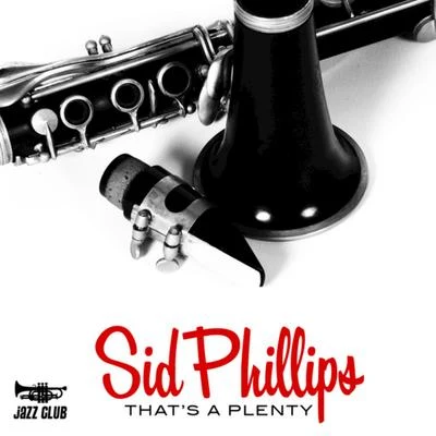 Sid Phillips Thats a Plenty