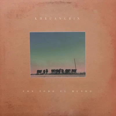 Con Todo El Mundo 專輯 Khruangbin/Brilliantes Del Vuelo/Kelly Doyle/David Marez/George Yagani