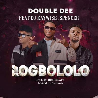 Logbololo (feat. Dj kaywise & Spencer) 專輯 Dj Kaywise