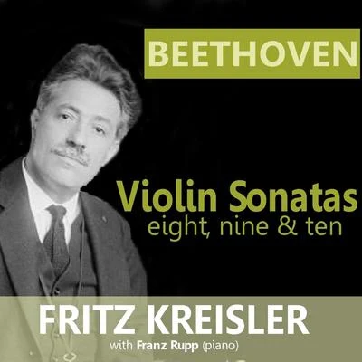 Beethoven: Violin Sonatas 8, 9 & 10 專輯 Fritz Kreisler