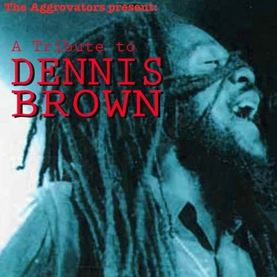 The Aggrovators Present: A Tribute to Dennis Brown 專輯 Susan Cadogan/Ernie Smith/John Holt/Ken Boothe/The Mohawks