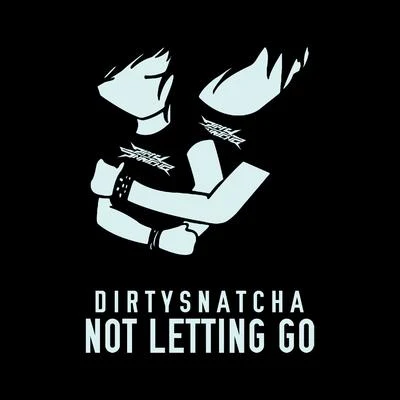 Not Letting Go 專輯 DirtySnatcha